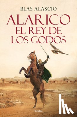 Alascio, Blas - Alarico. El Rey de Los Godos / Alaric. King of the Visigoths