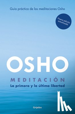 Osho - Meditación (Edición Ampliada Con Más de 80 Meditaciones Osho) / Meditation: The First and Last Freedom