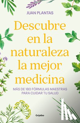 Plantas, Juan - Descubre En La Naturaleza La Mejor Medicina / Discover the Best Medicine in Nature