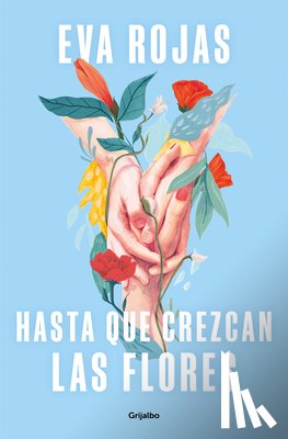 Rojas, Eva - Hasta Que Crezcan Las Flores / Till Flowers Grow