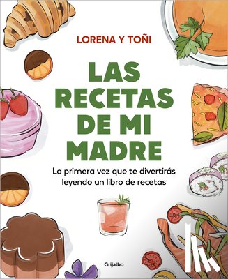 Toñi, Lorena Y. - Las Recetas de Mi Madre: La Primera Vez Que Te Divertirás Leyendo Un Libro de Recetas / Mom's Recipes