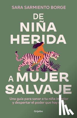 Sarmiento Borge, Sara - de Niña Herida a Mujer Salvaje / From Wounded Girl to Fierce Woman