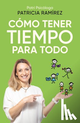 Ramírez, Patricia - Cómo Tener Tiempo Para Todo / How to Have Time for Everything
