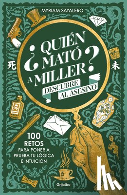 Sayalero, Myriam - ¿Quién Mató a Miller? Descubre Al Asesino. 100 Retos Para Poner a Prueba Tu Lógica E Intuición / Who Killed Miller?