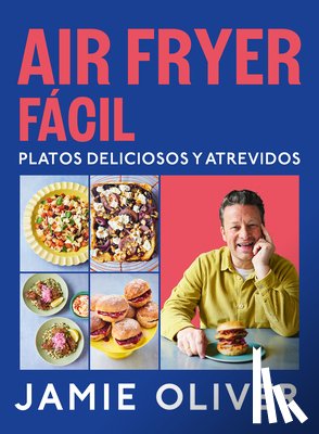 Oliver, Jamie - Air Fryer Fácil. Platos Deliciosos Y Atrevidos / Easy Air Fryer