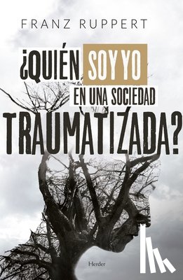 Ruppert, Franz - Quien Soy Yo En Una Sociedad Traumatizada?