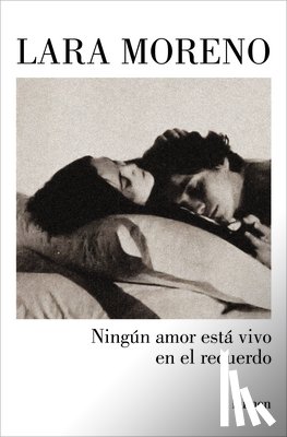 Moreno, Lara - Ningún Amor Está Vivo En El Recuerdo / No Love Stays Alive in Memories