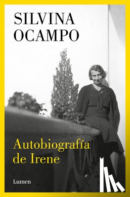 Ocampo, Silvina - Autobiografía de Irene / Autobiography of Irene