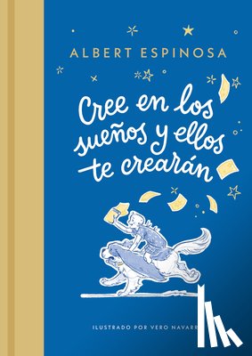 Espinosa, Albert - Cree En Los Sueños Y Ellos Te Crearán / Believe in Dreams, and They Will Create You