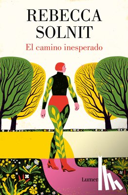 Solnit, Rebecca - El Camino Inesperado / No Straight Road Takes You There