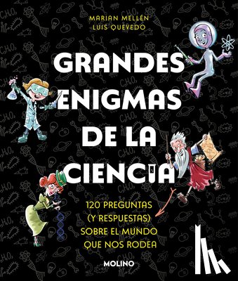 Mellen, Marian - Grandes Enigmas de la Ciencia. 120 Preguntas Y Respuestas Sobre El Mundo Que Nos Rodea / Great Mysteries about Science