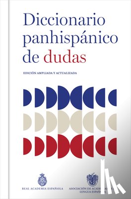 Real Academia Española - Diccionario Panhispánico de Dudas (Nueva Edición Revisada Y Actualizada)/ Panhispanic Dictionary of Doubts (New Updated Edition)