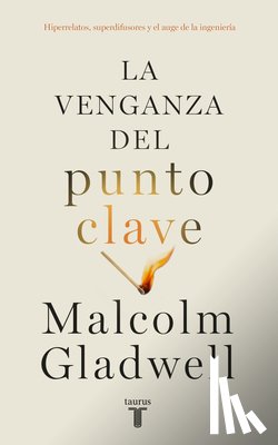 Gladwell, Malcolm - La Venganza del Punto Clave / Revenge of the Tipping Point