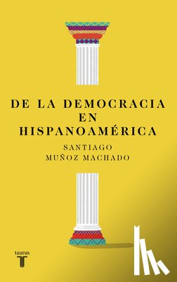 Muñoz Machado, Santiago - de la Democracia En Hispanoamérica / On Democracy in Latin America