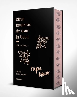 Kaur, Rupi - Otras Maneras de Usar La Boca (Edición 10.° Aniversario Con Cantos Tintados) Enriquecida Con Ilustraciones, Fotografías Y Poemas Inéditos / Milk and H