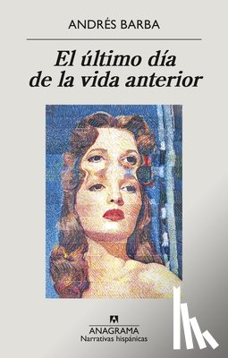 Barba, Andres - Ultimo Dia de la Vida Anterior, El