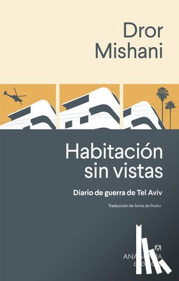 Mishani, Dror - Habitacion Sin Vistas. Diario de Guerra