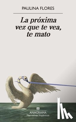 Flores, Paulina - Próxima Vez Que Te Vea, Te Mato, La