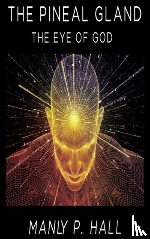 Hall, Manly P - The Pineal Gland
