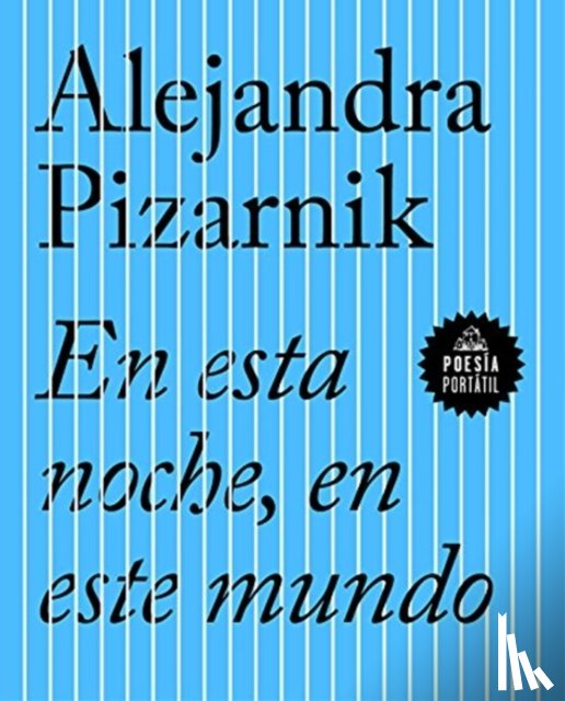 PIZARNIK, ALEJANDRA - EN ESTA NOCHE EN ESTE MUNDO