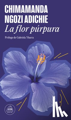 Adichie, Chimamanda Ngozi - La Flor Púrpura / Purple Hibiscus