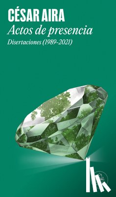 Aira, Cesar - Actos de Presencia: Disertaciones (1989-2021) / Acts of Presence: Lectures (1989-2021)