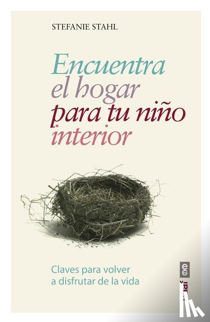 Stahl, Stefanie - Stahl, S: Encuentra El Hogar Para Tu Niño Interio