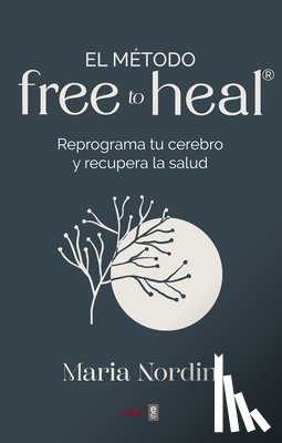 Nordin, Maria - Método Free to Heal, El