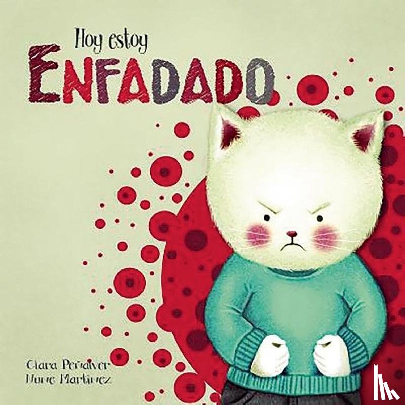 Penalver, Clara, Martinez, Nune - Penalver, C: Hoy Estoy... Enfadado / Today I'm Angry