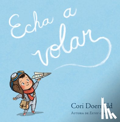 Doerrfeld, Cori - Echa a Volar / Ready to Soar