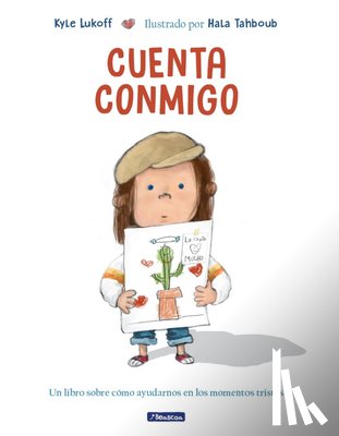 Lukoff, Kyle - Cuenta Conmigo. Un Libro Sobre Cómo Ayudarnos En Los Momentos Tristes / Just What to Do