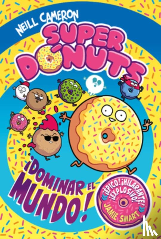 Cameron, Neill - Superdónuts. ¡Dominar El Mundo! / Donut Squad: Take Over the World!
