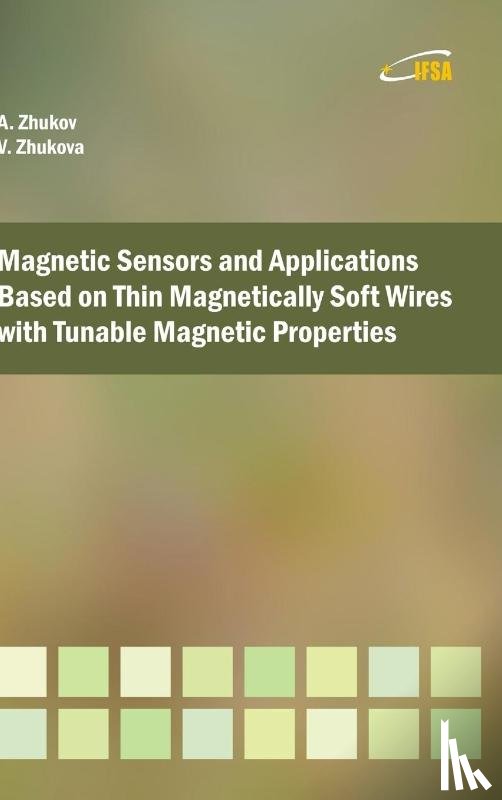 Zhukov, Arcady P - Magnetic Sensors and Applications Based on Thin Magnetically Soft Wires with Tunable Magnetic Properties