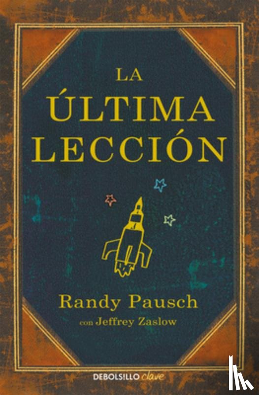 Pausch, Randy, Zaslow, Jeffrey - Pausch, R: Última Lección / The Last Lecture