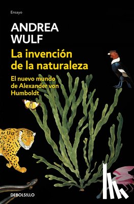 Wulf, Andrea - Wulf, A: Invención de la Naturaleza: El Nuevo Mundo de Alexa