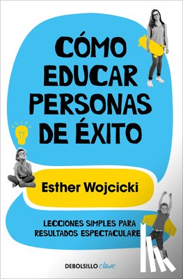 Wojcicki, Esther - Wojcicki, E: Cómo Educar Personas de Éxito / How to Raise Su