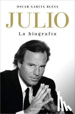 García Blesa, Óscar - Julio Iglesias. La Biografía / Julio Iglesias: The Biography