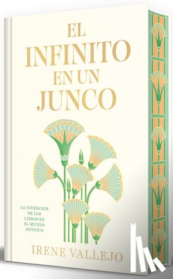 Vallejo, Irene - El Infinito En Un Junco (Edición Limitada Firmada) / Papyrus: The Invention of Books in the Ancient World