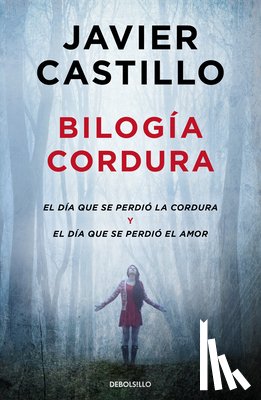 Castillo, Javier - Bilogía Cordura (El Día Que Se Perdió La Cordura / El Día Que Se Perdió El Amor) / Sanity Duology (the Day Sanity Was Lost, the Day Love Was Lost)