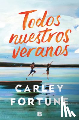 Fortune, Carley - Fortune, C: Todos Nuestros Veranos / Every Summer After