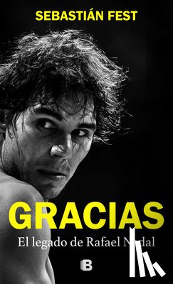 Fest, Sebastián - Gracias: El Legado de Rafael Nadal / Thank You: Rafa's Legacy
