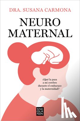 Carmona - Carmona: Neuromaternal: ¿Qué Le Pasa a Mi Cerebro Durante El