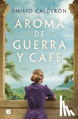 Calderón, Emilio - Aroma de Guerra Y Café / Scent of War and Coffee