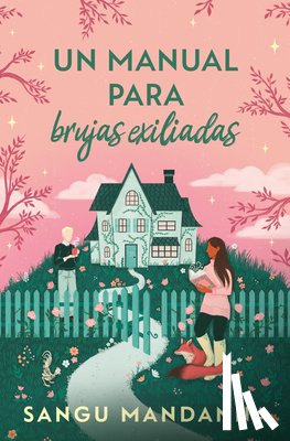 Mandanna, Sangu - Un Manual Para Brujas Exiliadas / A Witch's Guide to Magical Innkeeping