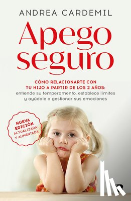 Cardemil, Andrea - Apego Seguro. Cómo Relacionarte Con Tu Hijo a Partir de Los 2 Años / Safe Attachment