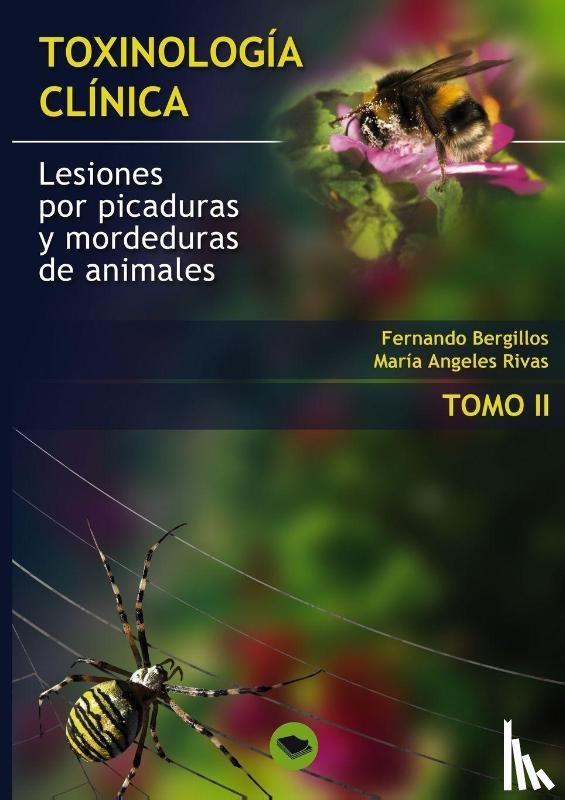 Fernando Bergillos, Ma Angeles Rivas - Toxinologia Clinica. Lesiones Por Picaduras Y Mordeduras de Animales. Tomo II