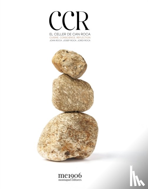 Roca, Jordi, Roca, Josep, Roca, Joan - CCR Cuisine. Conscience. Reflection