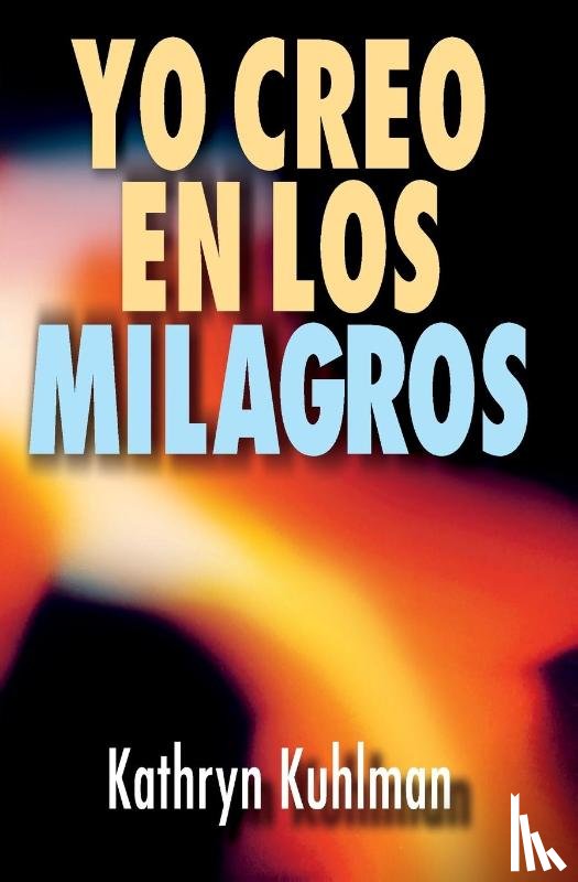 Kuhlman, Kathryn - Yo Creo En Los Milagros