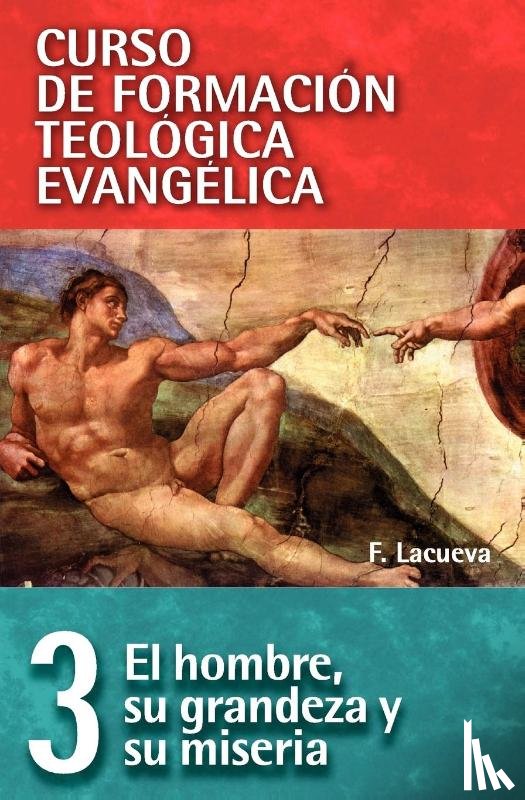 Lacueva, Francisco - Cft 03 - El Hombre, Su Grandeza Y Su Miseria
