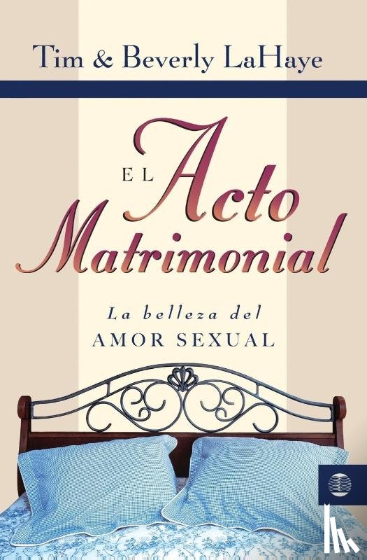 LaHaye, Dr Tim, LaHaye, Beverly - El Acto Matrimonial